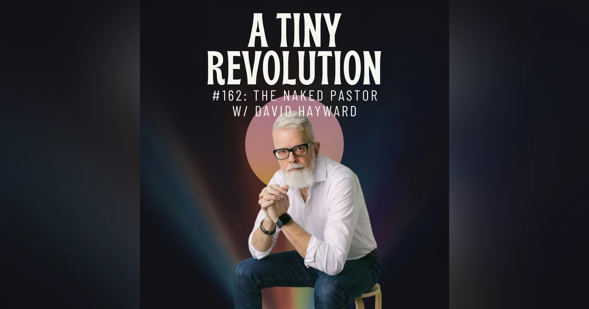 #162: The Naked Pastor, w/ David Hayward