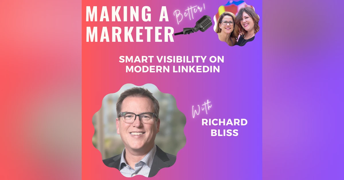 Smart Visibility on Modern LinkedIn with Richard Bliss