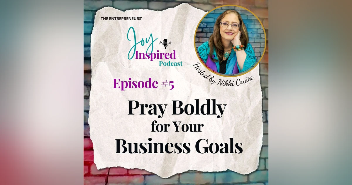 Episode 5 - Pray Boldly for Your Business Goals