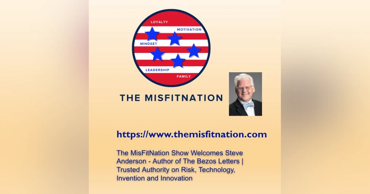 The MisFitNation Show chat with Steve Anderson Author of The Bezos Letters, Trusted Authority on Risk, Technology, Invention and Innovation