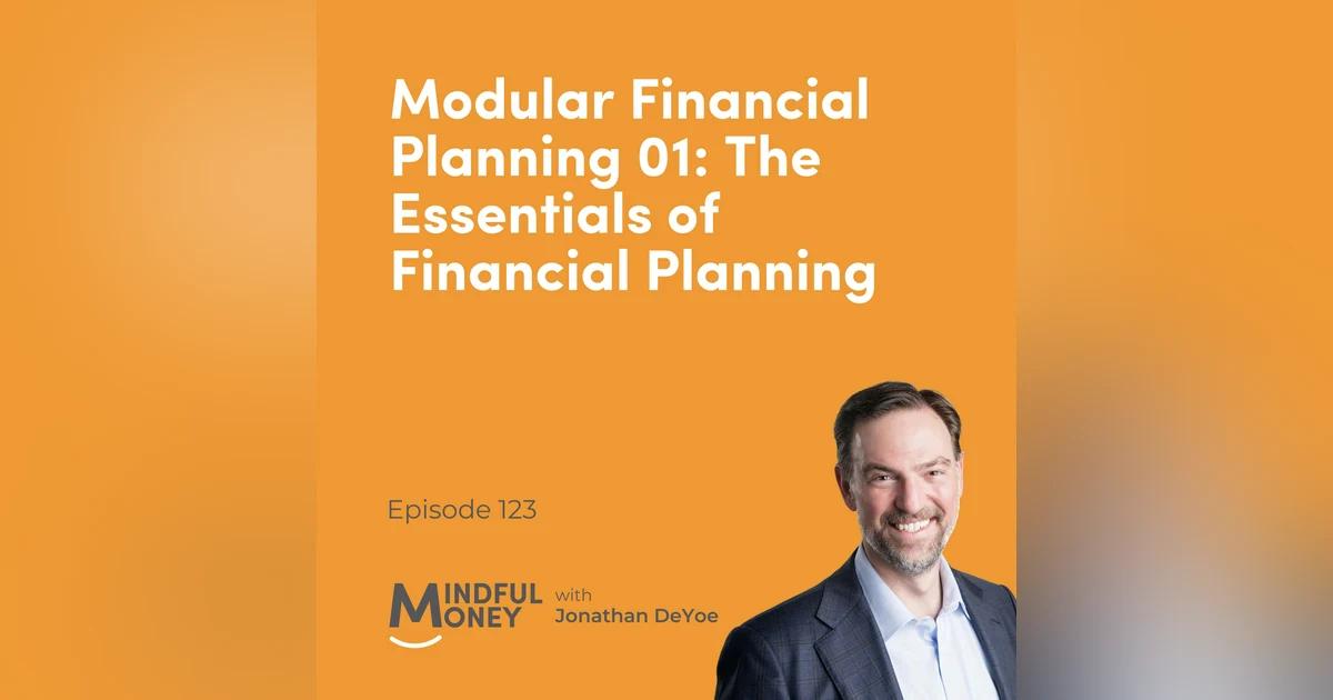 123: Modular Financial Planning 01: The Essentials of Financial Planning