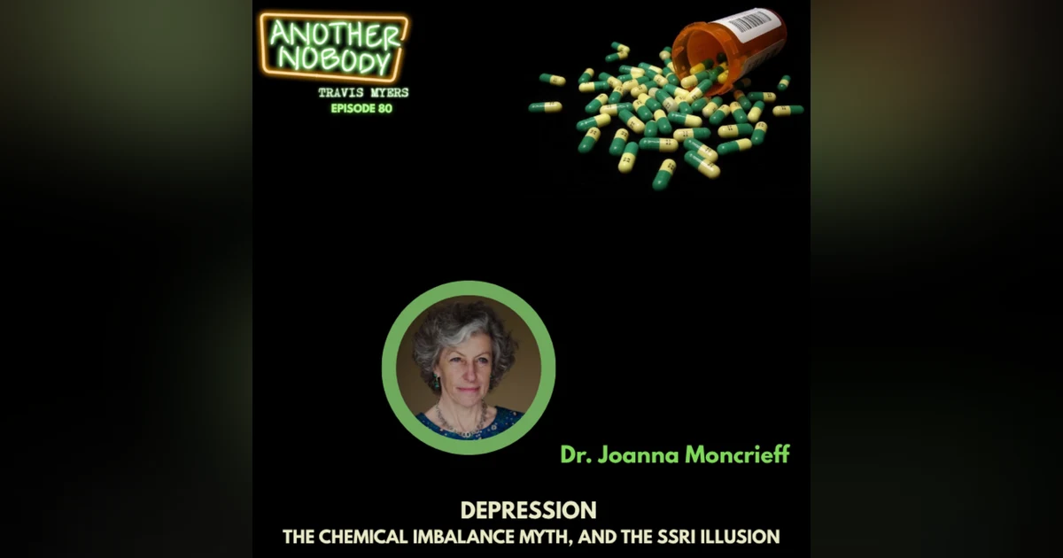 Dr Joanna Mancrieff: Depression; The Chemical Imbalance myth & The SSRI Illusion