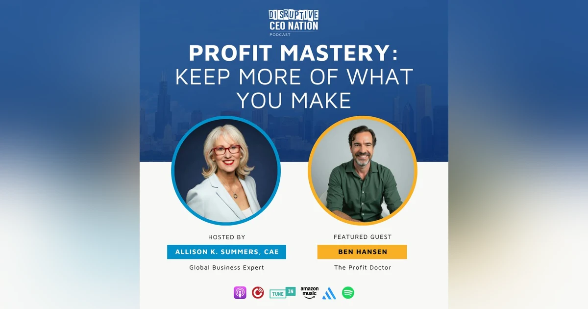 Ep 325 Profit Mastery: Keep More of What You Make with Ben Hansen, The Profit Doctor; Austin, TX, USA