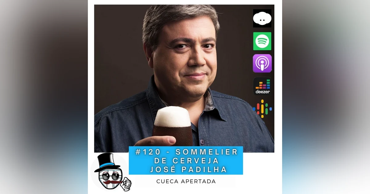 #120 – Sommelier de Cerveja – José Padilha
