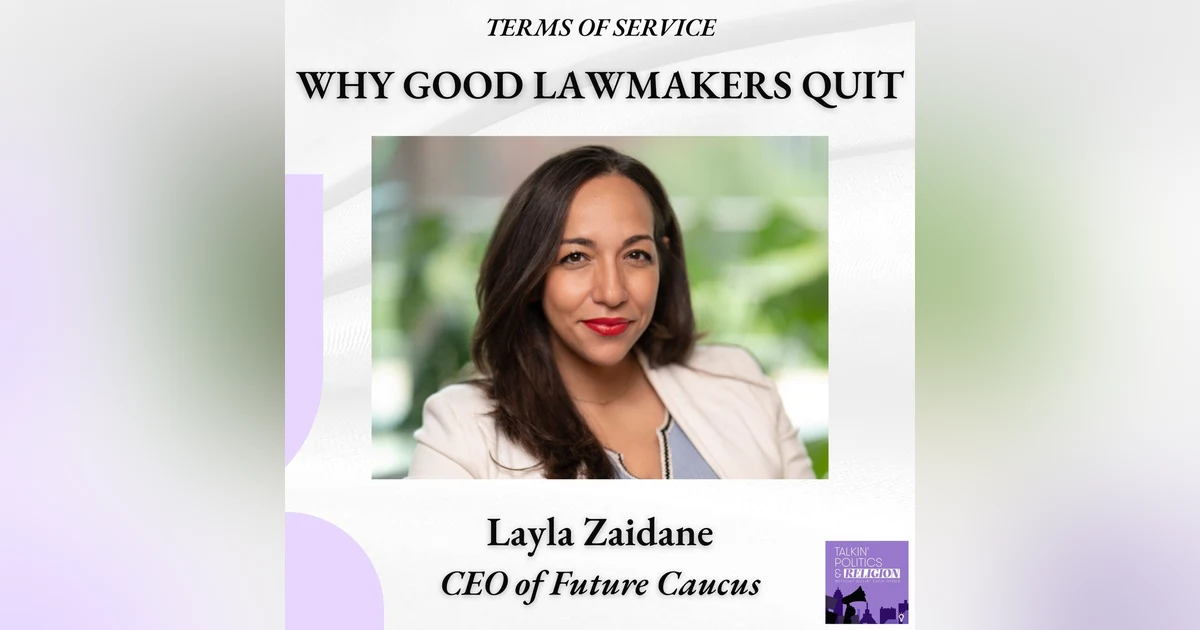 Layla Zaidane, Future Caucus on Why Good Lawmakers Quit | Introducing Terms of Service