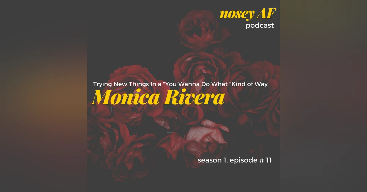Trying New Things in a "You Wanna Do What ?" Kind of Way with Monica Rivera