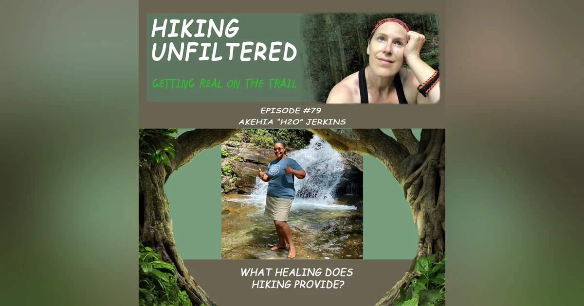 Episode #79 - Akehia H2O Jerkins "What kind of healing does hiking provide?"