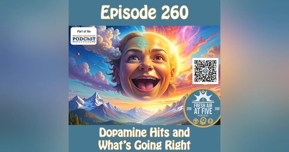 Dopamine Hits and What’s Going Right - FAAF260