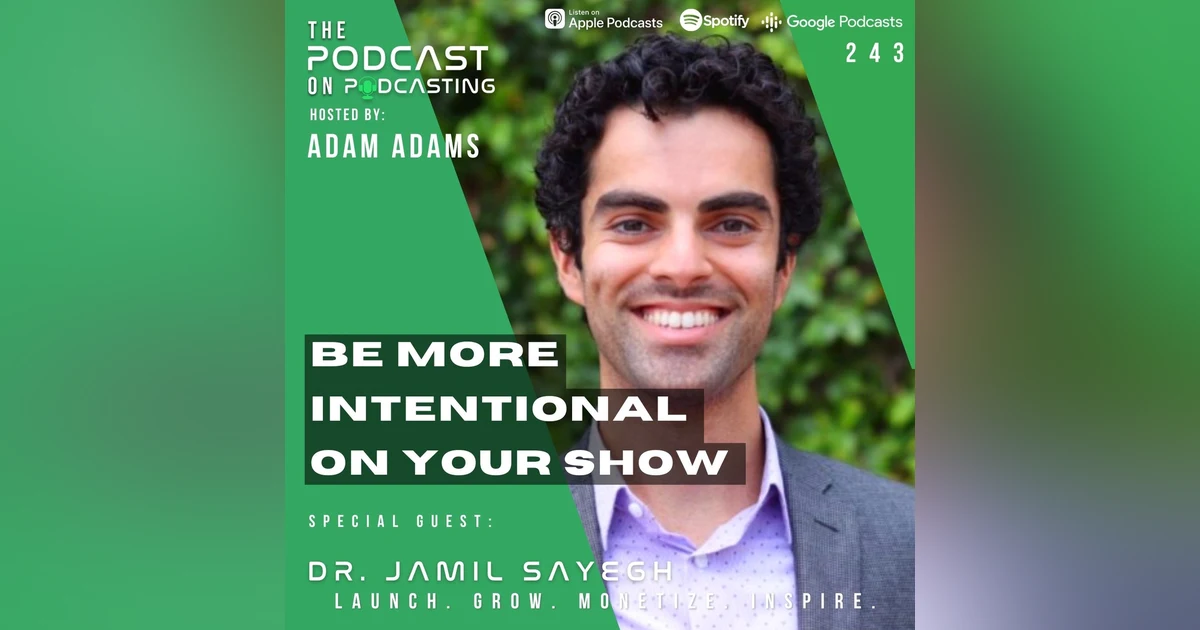 Ep243: Be More Intentional On Your Show - Dr. Jamil Sayegh