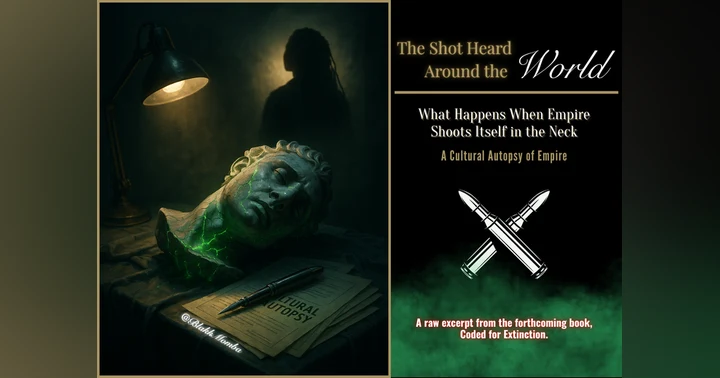 image for The Shot Heard Around the World: What Happens When Empire Shoots Itself in the Neck