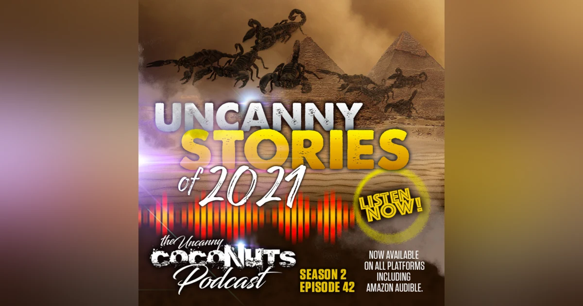 S2E42 - Uncanny Stories of 2021
