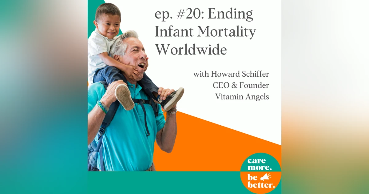 Ending Infant Mortality Worldwide with Howard Schiffer, Founder of Vitamin Angels