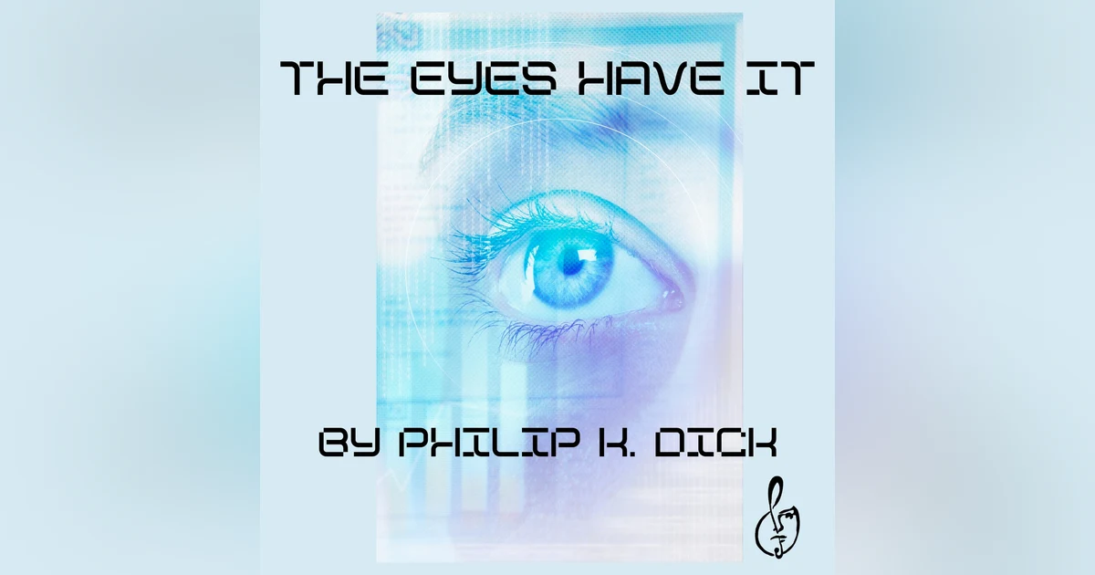 The Eyes Have It by Philip K. Dick