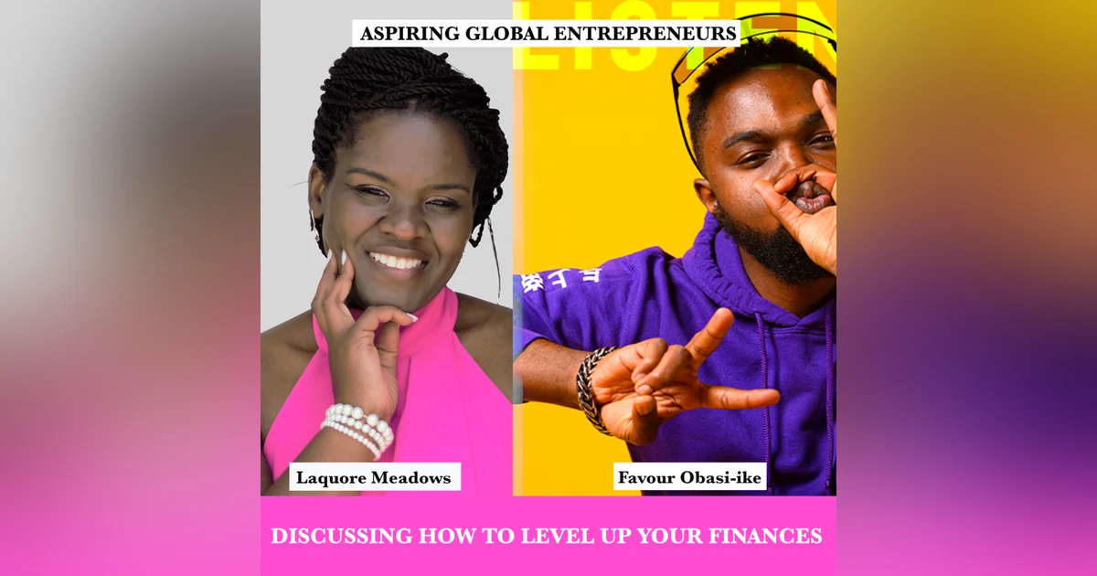 (A.G.E) Season 1 Finale: How to Level Up your Finances with Dr. Laquore J. Meadows - 100 🎉