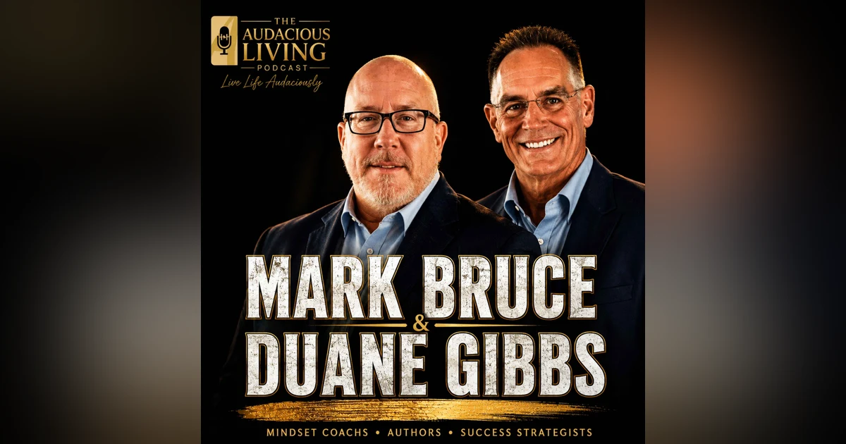 Master the Fundamentals: How Mindset, Accountability & Teamwork Create Lasting Success | Mark Bruce & Duane Gibbs