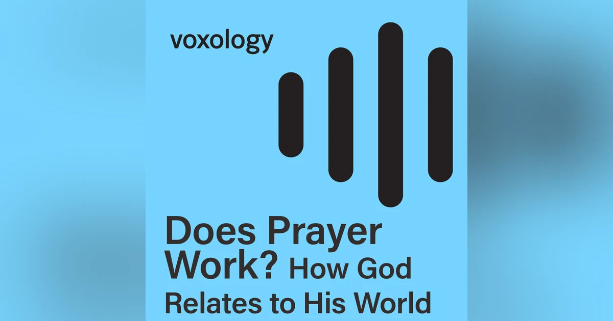 Does Prayer Work? How God Relates to His World