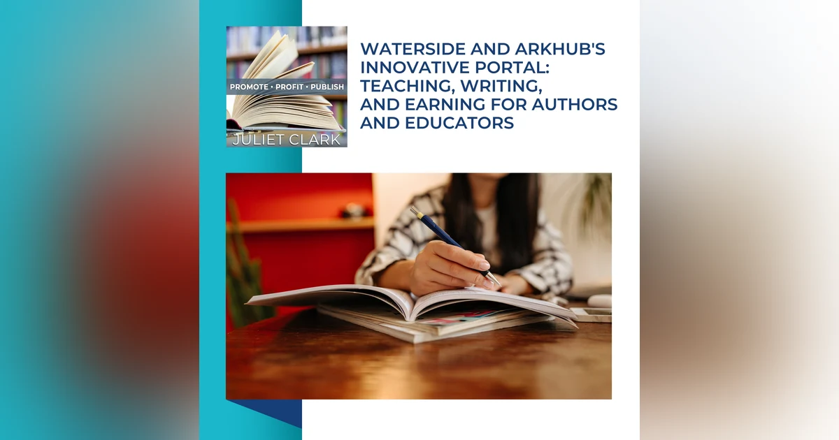 Waterside And Arkhub's Innovative Portal: Teaching, Writing, And Earning For Authors And Educators