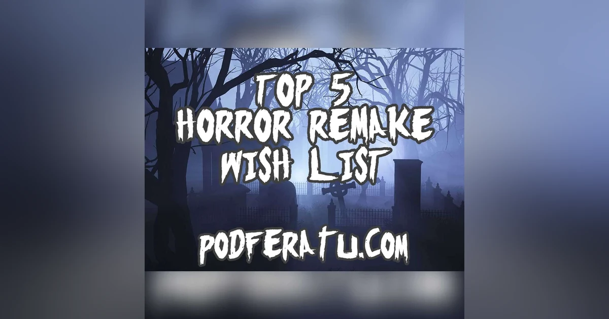 Episode 17: Top 5 Remake Wishlist