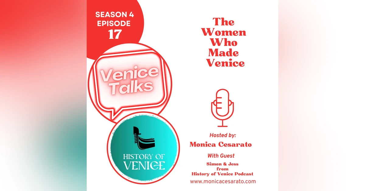 S4 Ep.17 - The Forgotten Women of Venice with History of Venice Podcast
