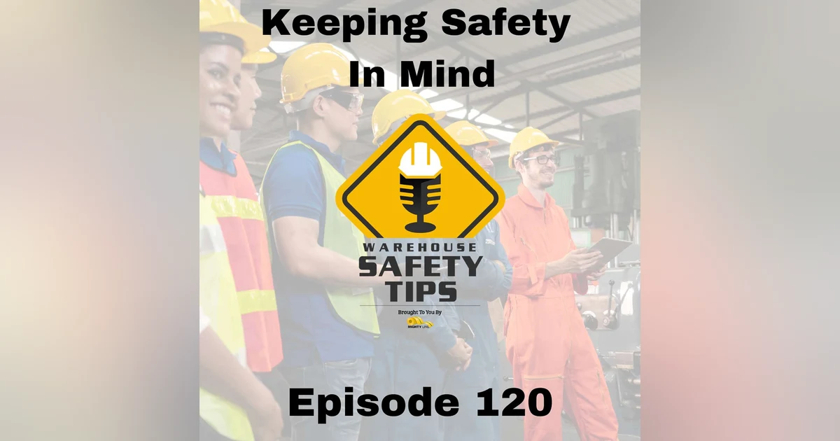 S3 Ep120: Warehouse Safety Tips | Episode 120 | Keeping Safety In Mind