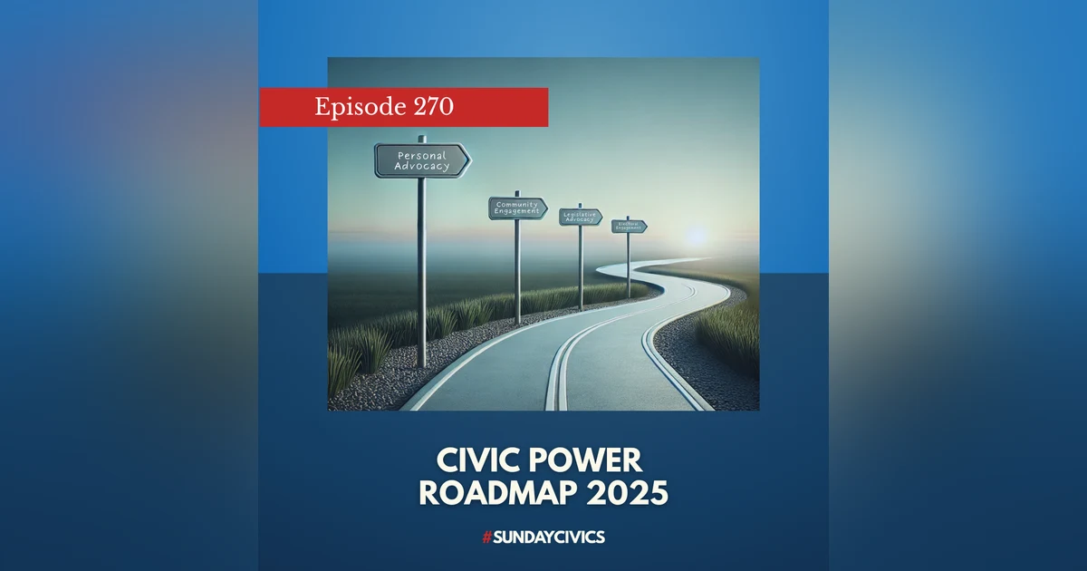 Episode 270: Civic Power Roadmap 2025