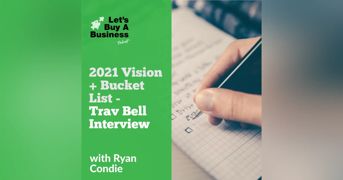 2021 Vision + Bucket List - Trav Bell Interview