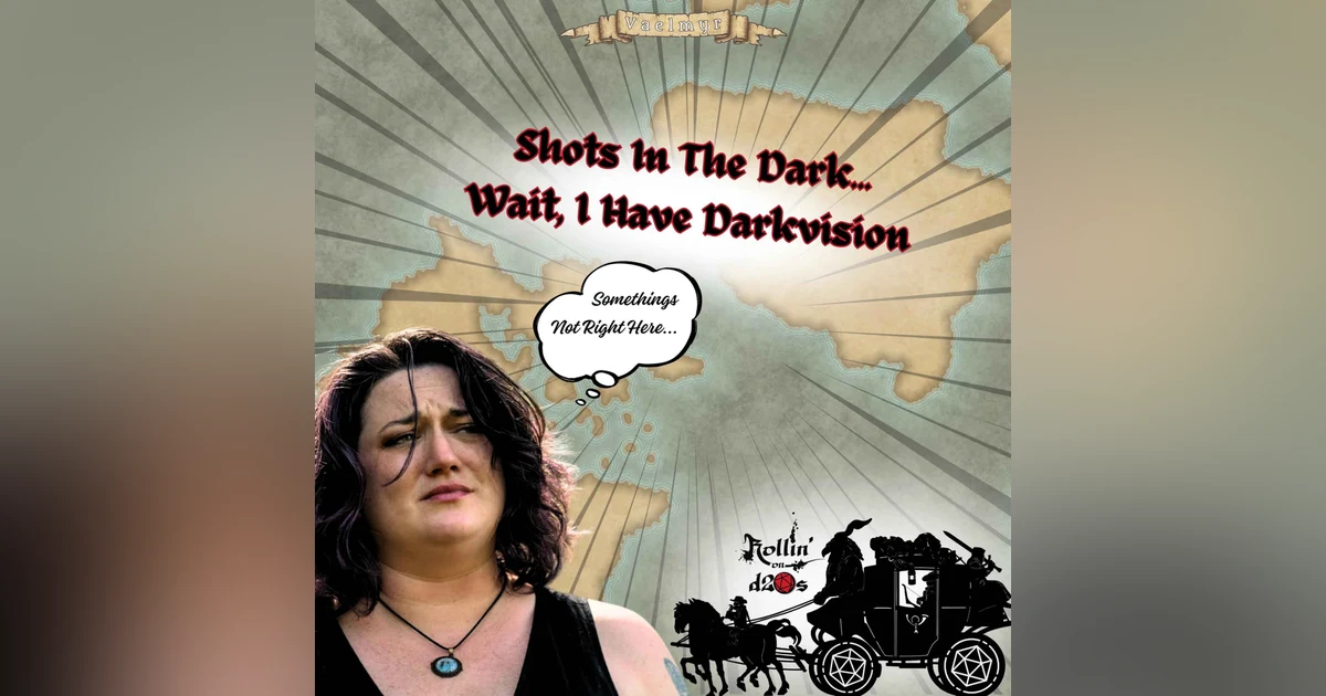 S1E15 - Shots In The Dark… Wait, I Have Darkvision