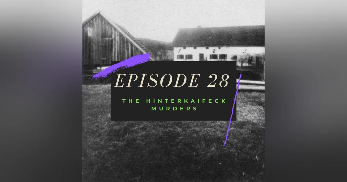 Ep. 28: The Hinterkaifeck Murders