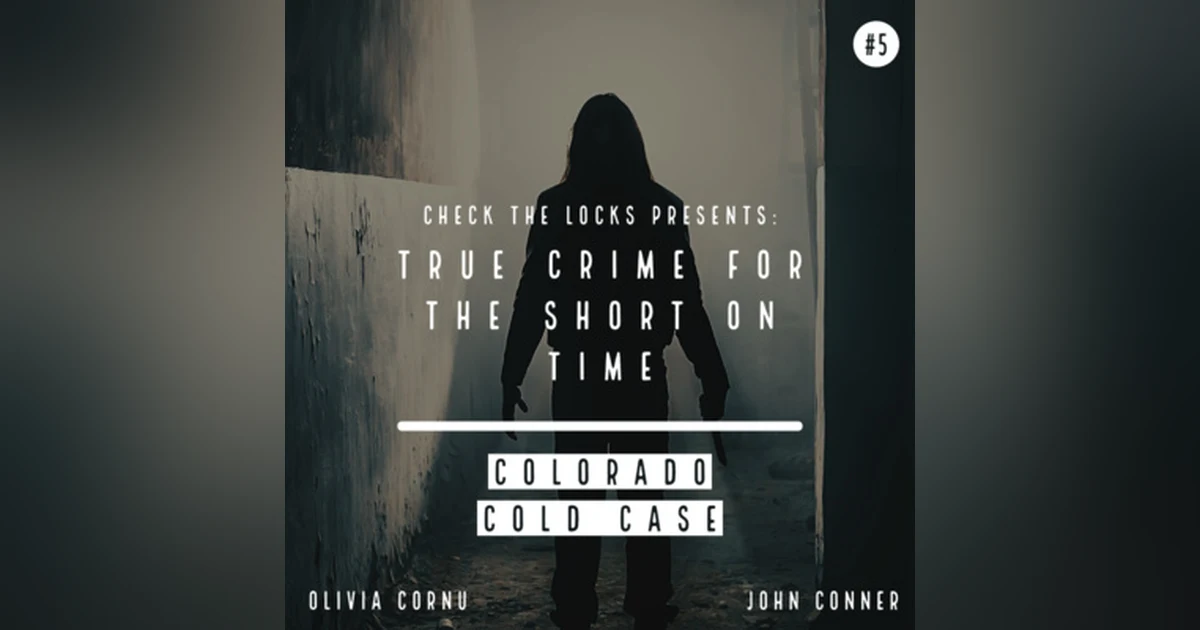 True Crime for the Short on Time #5: Colorado Cold Case