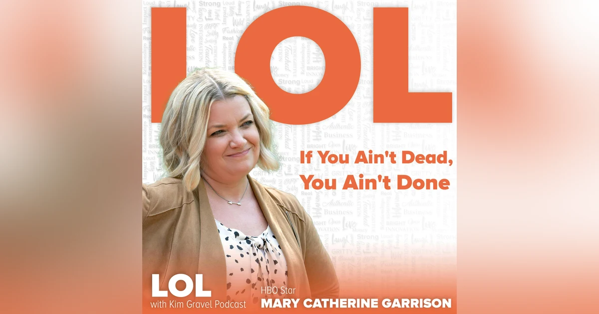 If You Ain't Dead, You Ain't Done | with Mary Catherine Garrison