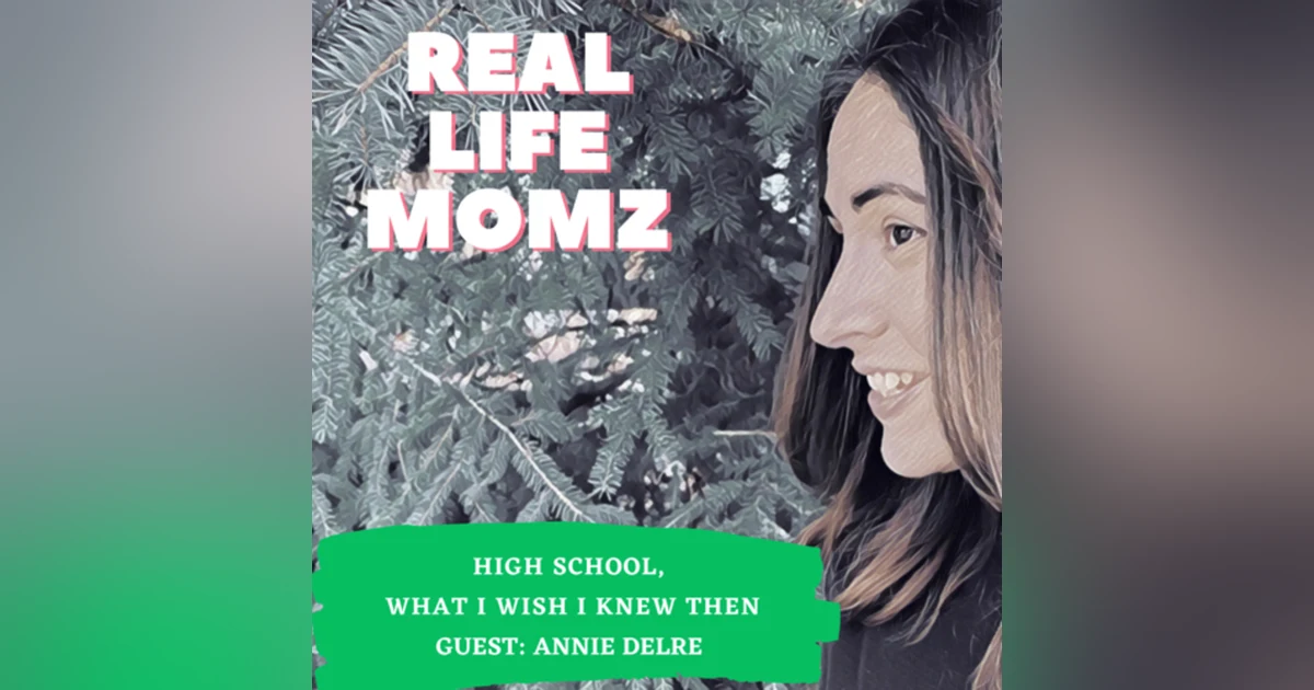 High School, What I Wish I Knew Then with Annie Delre