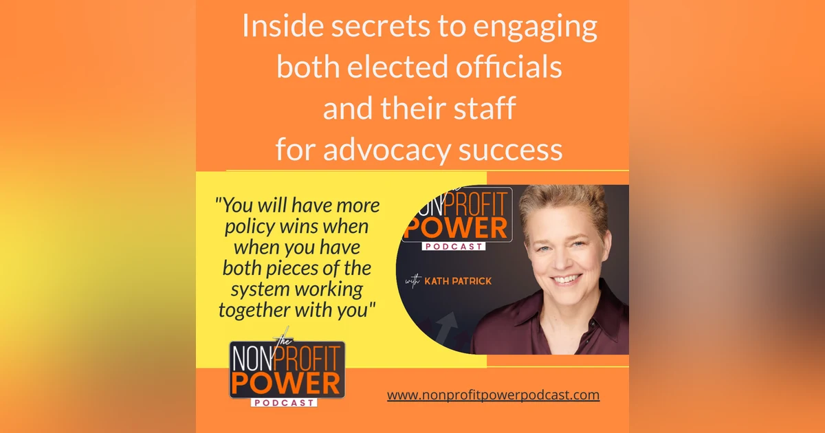 Inside Secrets to Engaging both Elected Officials and Their Staff for Greater Advocacy Success - Episode 18