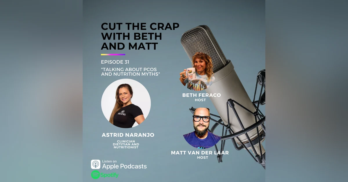 31 - Talking About PCOS And Nutrition Myths With Astrid Naranjo, Accredited Registered Dietitian
