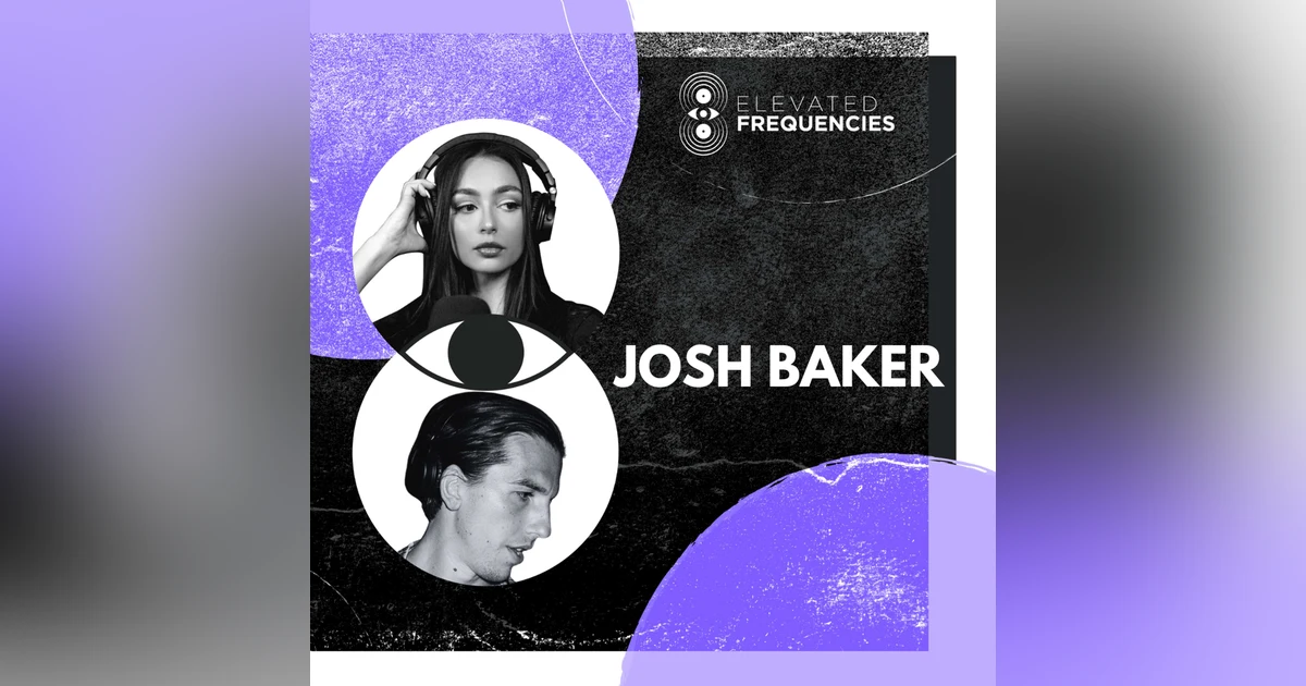 From House Parties to Throwing Festivals: Josh Baker's Journey | EF EP 103