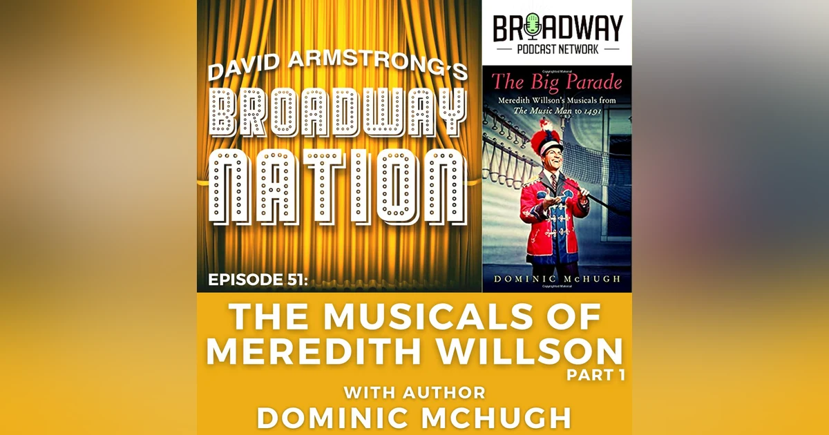 Episode 51: The Musicals of Meredith Wilson, Part 1