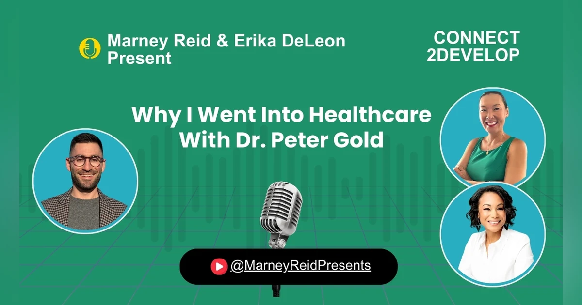 Why I Went Into Healthcare With Dr. Peter Gold, Marney Reid and Erika DeLeon