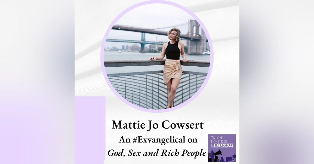 Mattie Jo Cowsert, an #Exvangelical on God, Sex and Rich People