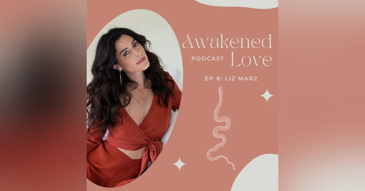 Angel with Liz Marz on alchemising the pain of loss, sacred sisterhood & the intentional process for calling in the love of your life.