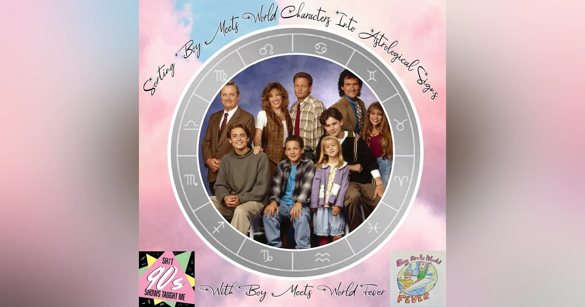 BONUS: Sorting Boy Meets World Characters into Astrological Signs with Boy Meets World Fever's Chance and Cameron