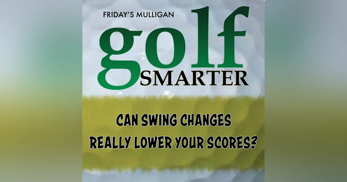 Can Swing Changes Really Lower Your Score? Featuring Jim Waldron