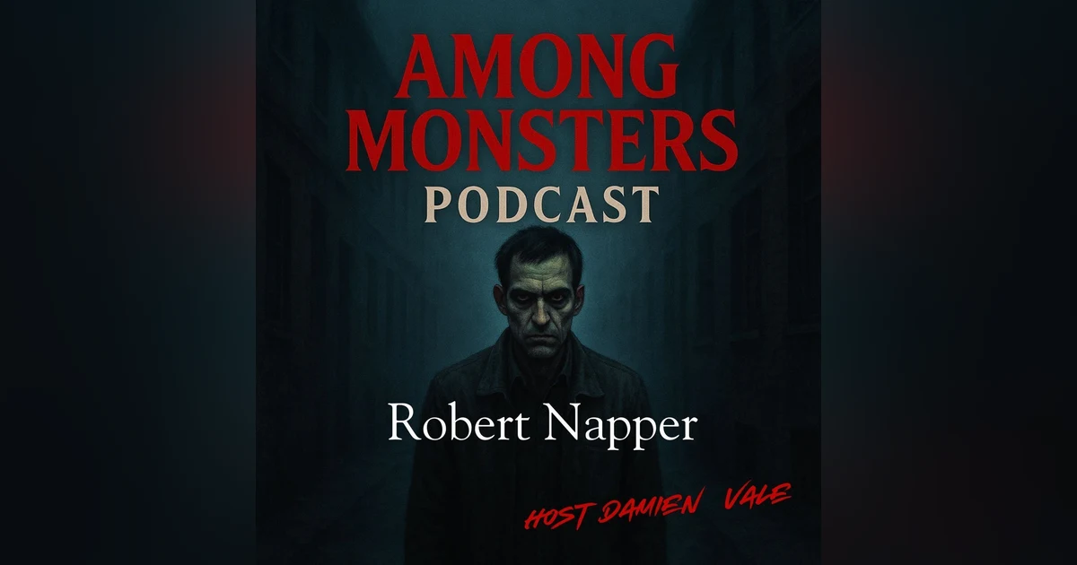 S1E134: Robert Napper: The Green Chain Rapist and the Hidden Horror of South London