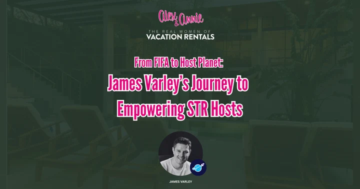 image for From FIFA to Host Planet: James Varley’s Journey to Empowering STR Hosts
