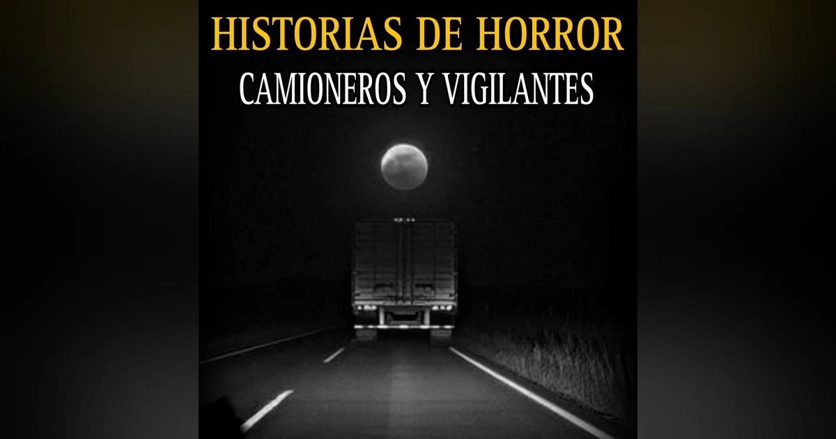 RELATOS ATERRADORES DE TRAILEROS Y VIGILANTES
