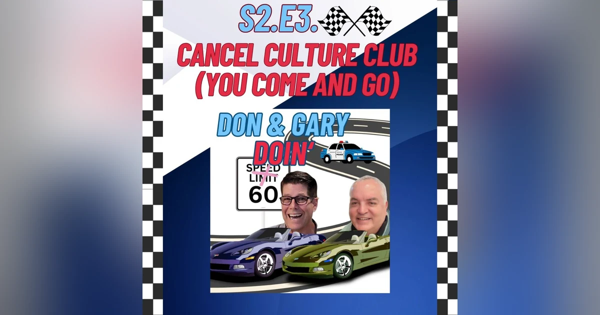 S2E3-'CANCEL CULTURE CLUB' (You Come And Go)
