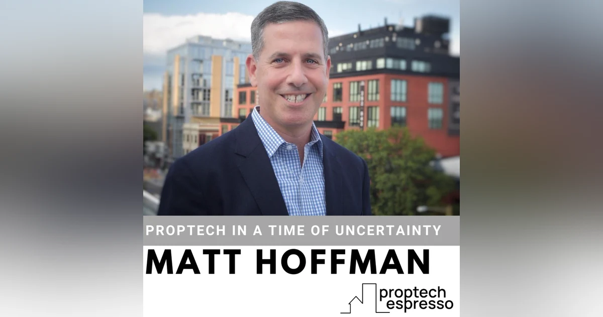 Matt Hoffman - Proptech Industry In a Time of Uncertainty
