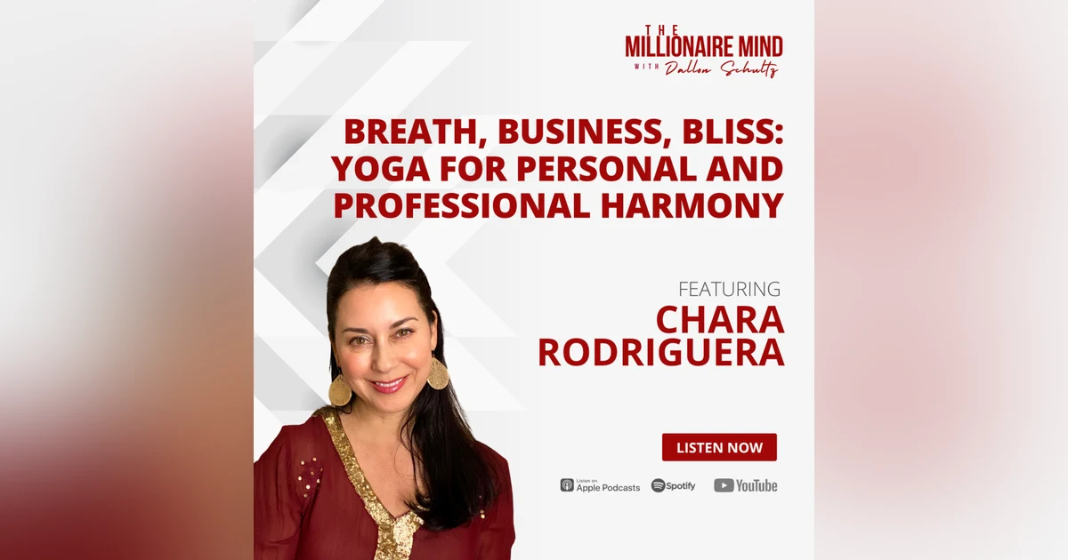 EP98: Breath, Business, Bliss: Yoga for Personal and Professional Harmony with Chara Rodriguera