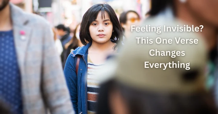 image for Feeling Invisible? This One Verse Changes Everything