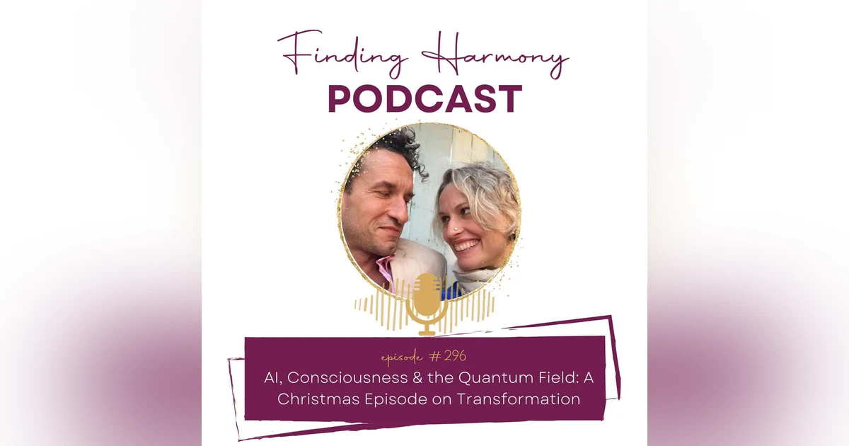 AI, Consciousness & the Quantum Field: A Christmas Episode on Transformation