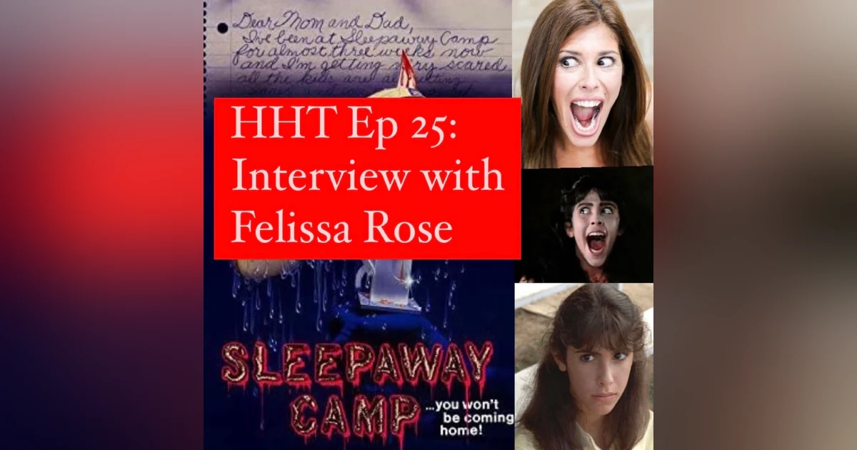 Ep 25: Interview w/Felissa Rose from "Sleepaway Camp"