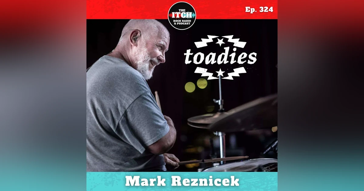 E324 Mark Reznicek of Toadies on Steve Albini, Rejected Albums, and Writing a Great Comeback Story